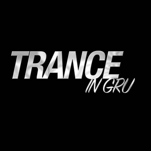 TRANCE IN GRU